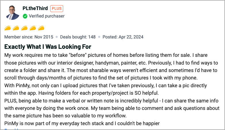 A review by a verified purchaser named Pl theThird dated April 22, 2024. The reviewer praises PinMy for organizing property project pictures, creating folders, and enabling quick access. Valuing the written note capability and collaborative precision offered, they've seamlessly integrated PinMy into their workflow.