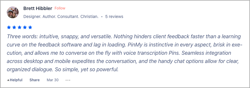 Review by Brett Hibbler, showing 5 out of 5 stars. Describes PinMy as intuitive, snappy, and versatile, highlighting its quick feedback loop and seamless integration on desktop and mobile. Notes handy chat options for clear, organized dialogue and the visual feedback that ensures collaborative precision. Includes 5 reviews and helpful, share, and more buttons.