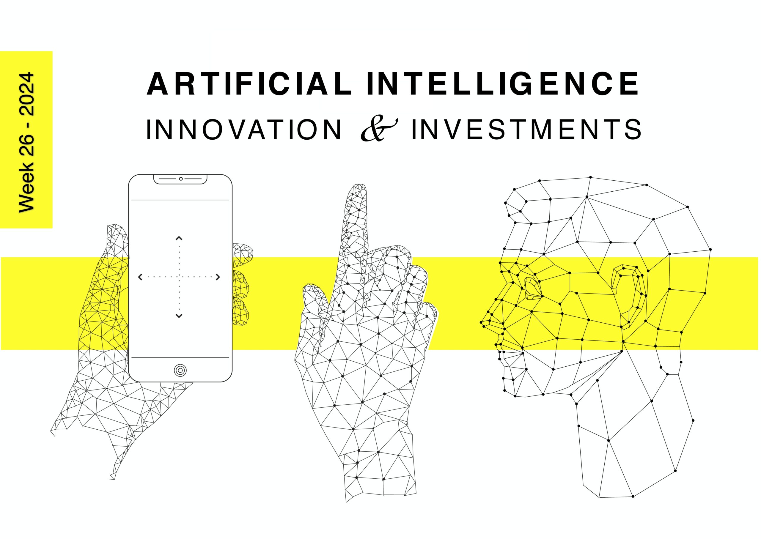 A graphic titled "Artificial Intelligence: AI Innovations & Investments" for Week 26, 2024. It features wireframe models of a hand holding a smartphone, a hand pointing upward, and a human head, all connected by a yellow horizontal band in the background.